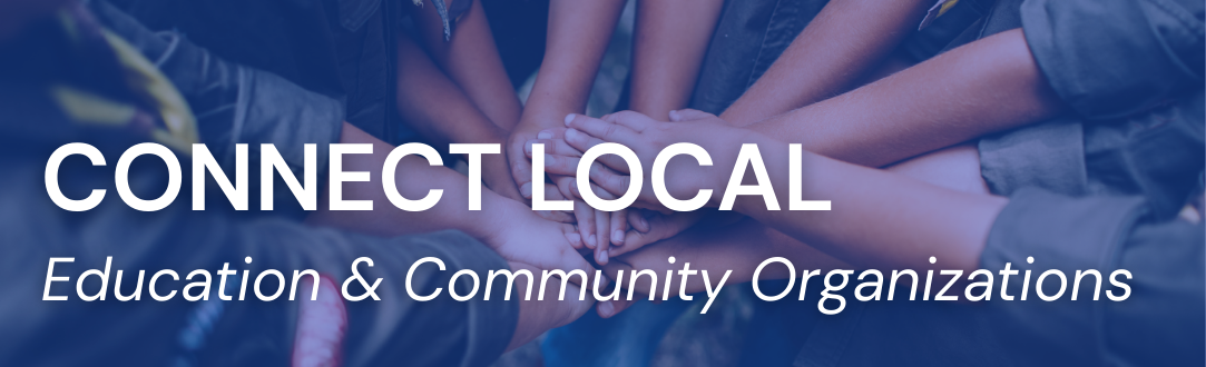 Connect Local: Education & Community Organizations